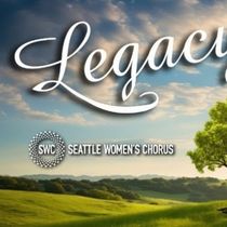 Seattle Women's Chorus to Perform LEGACY at Benaroya Hall