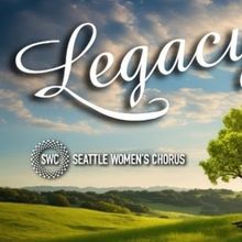 Seattle Women's Chorus to Perform LEGACY at Benaroya Hall