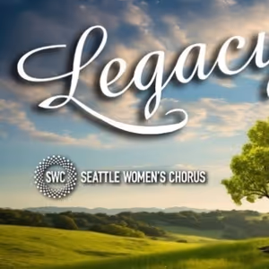 Seattle Women's Chorus to Perform LEGACY at Benaroya Hall