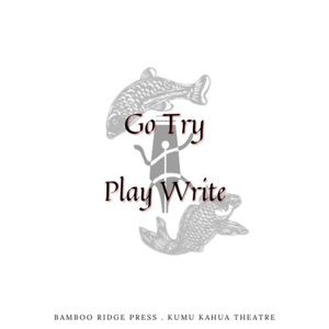 Kumu Kahua Theatre and Bamboo Ridge Press Unveil Winners of Fall 2025 Go Try…