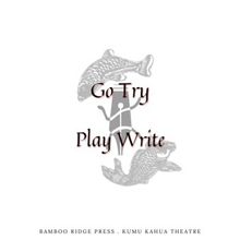Kumu Kahua Theatre and Bamboo Ridge Press Unveil Winners of Fall 2025 Go Try PlayWrit