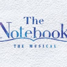 THE NOTEBOOK Comes to The Fabulous Fox in November