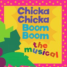 CHICKA CHICKA BOOM BOOM: THE MUSICAL to Play Imagination Stage