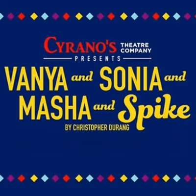VANYA AND SONIA AND MASHA AND SPIKE Will Come to Alaska in August
