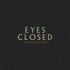 Video: Imagine Dragons Release New Single 'Eyes Closed'