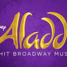 DISNEY'S ALADDIN To Play Albuquerque Limited Premiere Engagement, June 7- June 11 