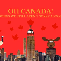 OH CANADA: SONGS WE STILL AREN'T SORRY ABOOT Will Come to 54 Below