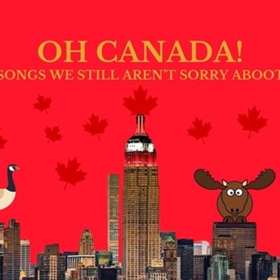 OH CANADA: SONGS WE STILL AREN'T SORRY ABOOT Will Come to 54 Below