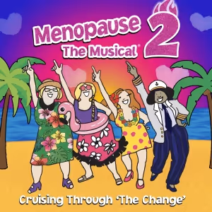 MENOPAUSE THE MUSICAL 2: CRUSING THROUGH THE CHANGE Comes to the North Charleston…