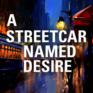 A STREETCAR NAMED DESIRE Comes to the Citadel Theatre in September