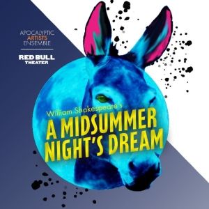 Red Bull Theater & Apocalyptic Artists Ensemble to Bring A MIDSUMMER NIGHT'S DREAM…