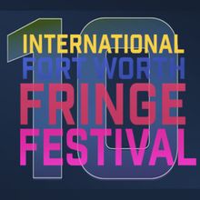 Fort Worth Fringe Festival Announces 10 Acts For Lineup