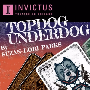 Invictus Theatre Company Presents Suzan- Lori Parks' TOPDOG/UNDERDOG