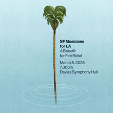 SF MUSICIANS FOR LA: A BENEFIT FOR FIRE RELIEF Announced At Davies Symphony Hall