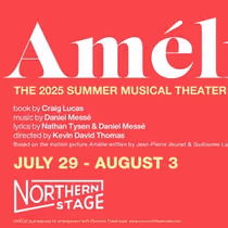 Northern Stage 2025 Summer Musical Theater Intensive to Present AMÉLIE