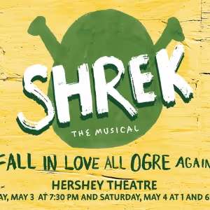 SHREK THE MUSICAL Comes to the Hershey Theatre