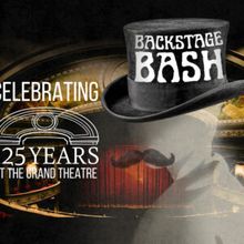 BACKSTAGE BASH to Celebrate Grand Theatre's 125th Anniversary