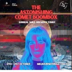 THE ASTONISHING COMET BOOMBOX Comes to Melbourne Fringe