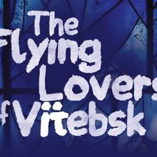 THE FLYING LOVERS OF VITEBSK Comes to Northlight Theatre Next Month