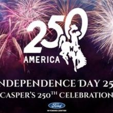 INDEPENDENCE DAY 250 Event to Celebrate America's 250th Birthday in Casper, WY