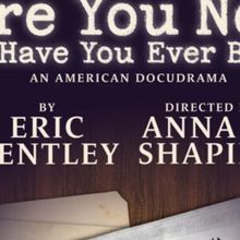 ARE YOU NOW OR HAVE YOU EVER BEEN? to Open at Arena Stage This Fall