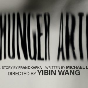 A HUNGER ARTIST Directed By Yibin Wang To Be Presented At Lenfest Center for the Arts