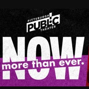 All Tickets Now On Sale For Pittsburgh Public Theater 2025/2026 Season: Now More Than Ever