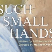 SUCH SMALL HANDS Extends at the Chance Theater