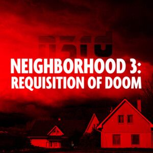NEIGHBORHOOD 3: REQUISITION OF DOOM to Open at Duluth Playhouse