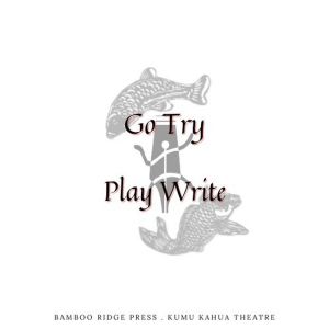 Kumu Kahua Theatre and Bamboo Ridge Press Reveal the Winner of the March 2024 Go Try…