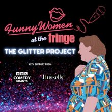 Funny Women Launch The Glitter Project Mentor Scheme At Edinburgh Fringe 2024