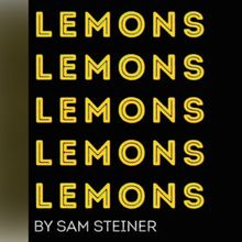 LEMONS LEMONS LEMONS LEMONS LEMONS to Open at Assembly Theatre