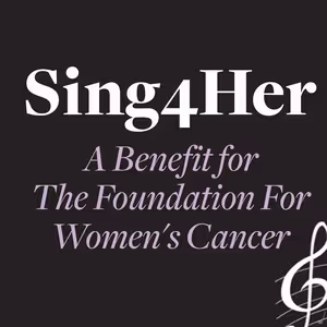 SING4HER Benefit for Foundation for Women's Cancer Will Come to 54 Below