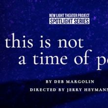 THIS IS NOT A TIME OF PEACE Will Run Off-Broadway Next Month