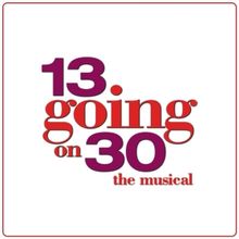 13 GOING ON 30 THE MUSICAL to Have World Premiere Workshop Next Month in London