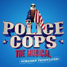 POLICE COPS: THE MUSICAL to Return for Workshop Run at Battersea Arts Centre
