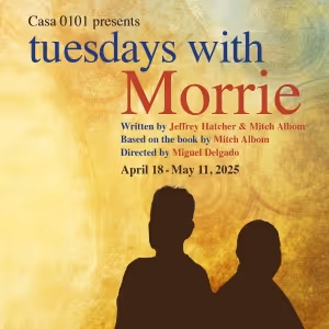 CASA 0101 Theater To Present TUESDAYS WITH MORRIE