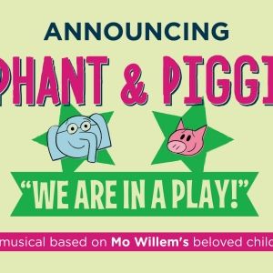 ELEPHANT & PIGGIE's “WE ARE IN A PLAY!” Comes to The Denver Center for the…