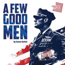 A FEW GOOD MEN Will Come to Centre Stage in May