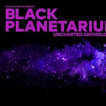 The Music Center to Present BLACK PLANETARIUM: UNCHARTED ANTHOLOGIES A New VR And Med
