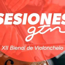 Sesiones GTN: XII Bienal Violonchelo Comes to Gran Teatro Nacional