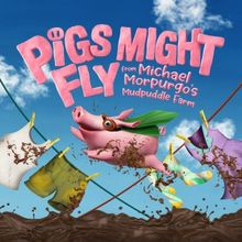 Cast Revealed For The UK Tour Of Michael Morpurgo's PIGS MIGHT FLY