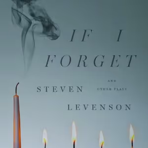 IF I FORGET and Other Plays By Steven Levenson is Published This Month