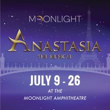 ANASTASIA Comes to Moonlight Stage Productions in July
