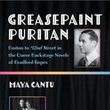 New Book GREASEPAINT PURITAN: BOSTON TO 42ND STREET IN THE QUEER BACKSTAGE NOVELS OF…