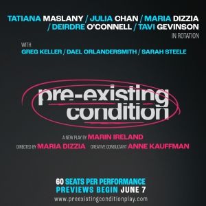 New Play By Marin Ireland, PRE-EXISTING CONDITION Will Premiere in New York This…
