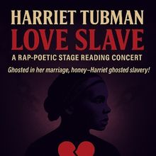 HARRIET TUBMAN: LOVE SLAVE Premieres One Night Only at Impro Theatre
