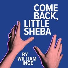 COME BACK, LITTLE SHEBA Comes to American Blues Theater