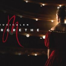 MUSICALEN MARGRETHE Comes to Det KGL. Teatr