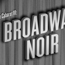 BROADWAY NOIR Comes to Sheldon Concert Hall Next Month